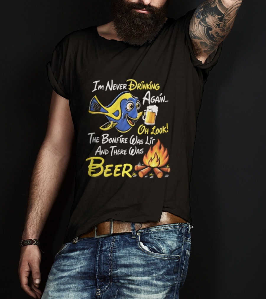 Im Never Drinking Again Oh Look The Bonfire Was Lit And There Was Beer Blue Fish Foamy Campfire T-Shirt