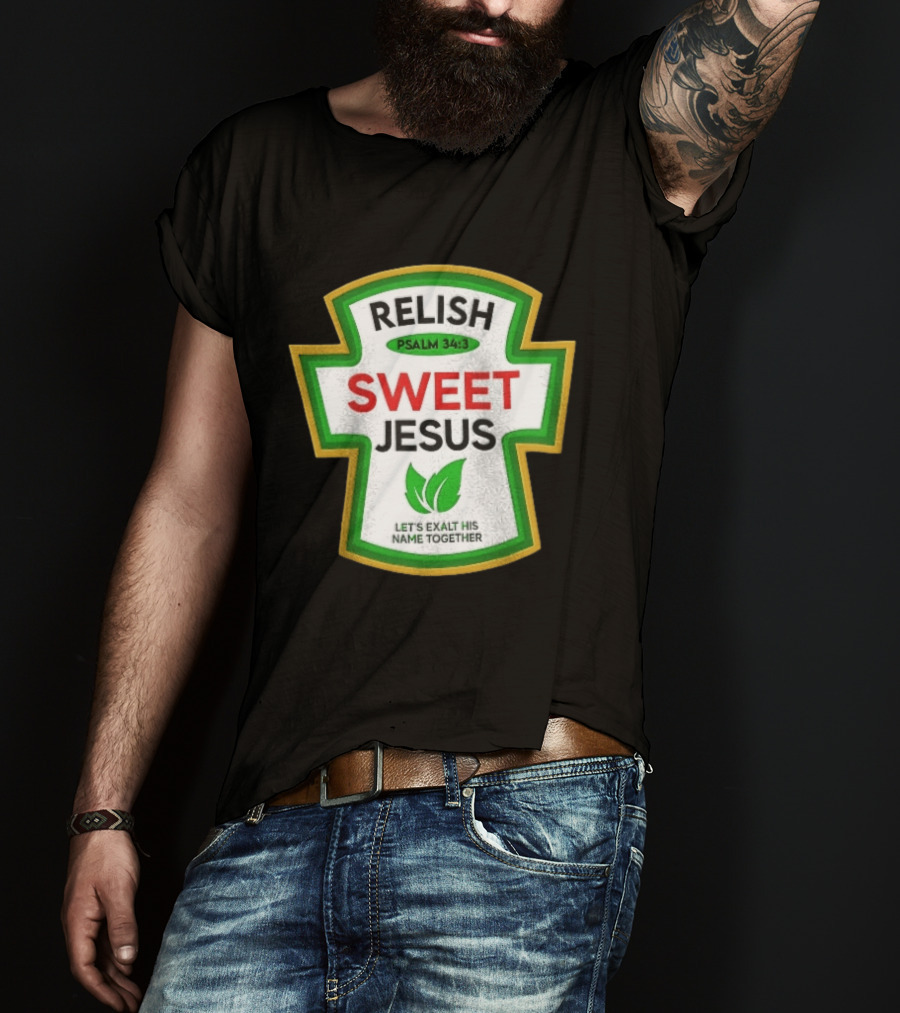 Relish Sweet Jesus Psalm 34 3 Let's Exalt His Name Together T-Shirt