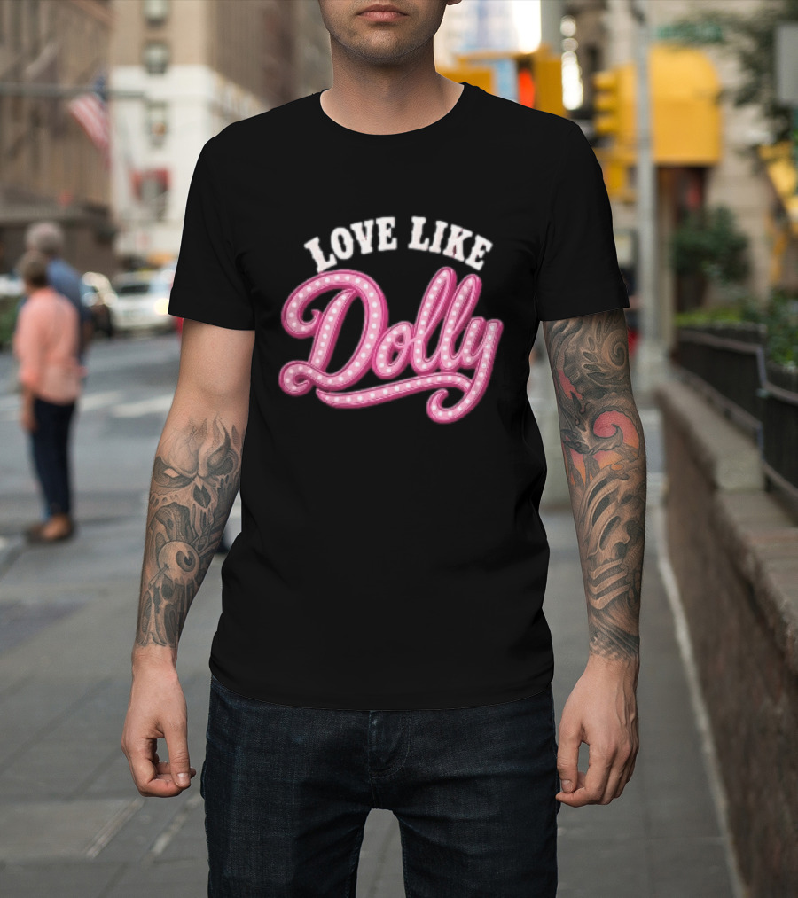Love Like Dolly Pink Marquee Script Sign T-Shirt