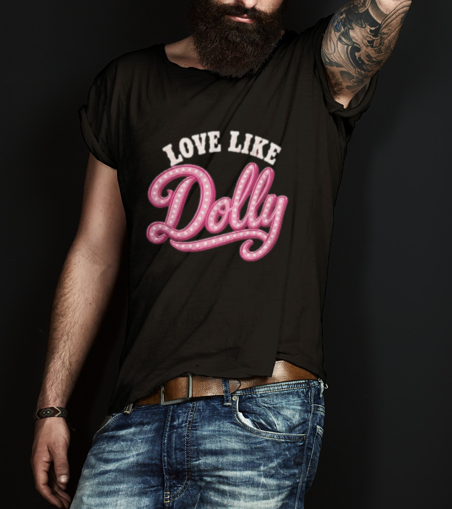 Love Like Dolly Pink Marquee Script Sign T-Shirt