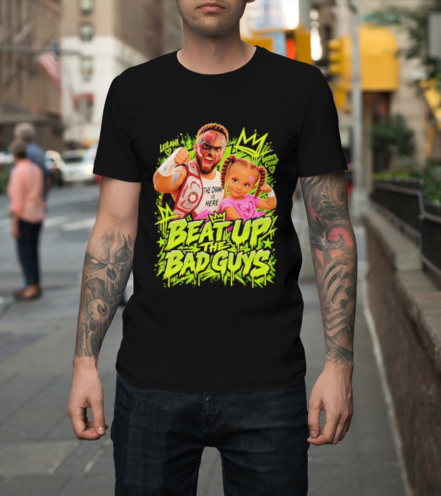 The King Is Here Beat Up The Bad Guys Leilani Daddy's Champ T-Shirt