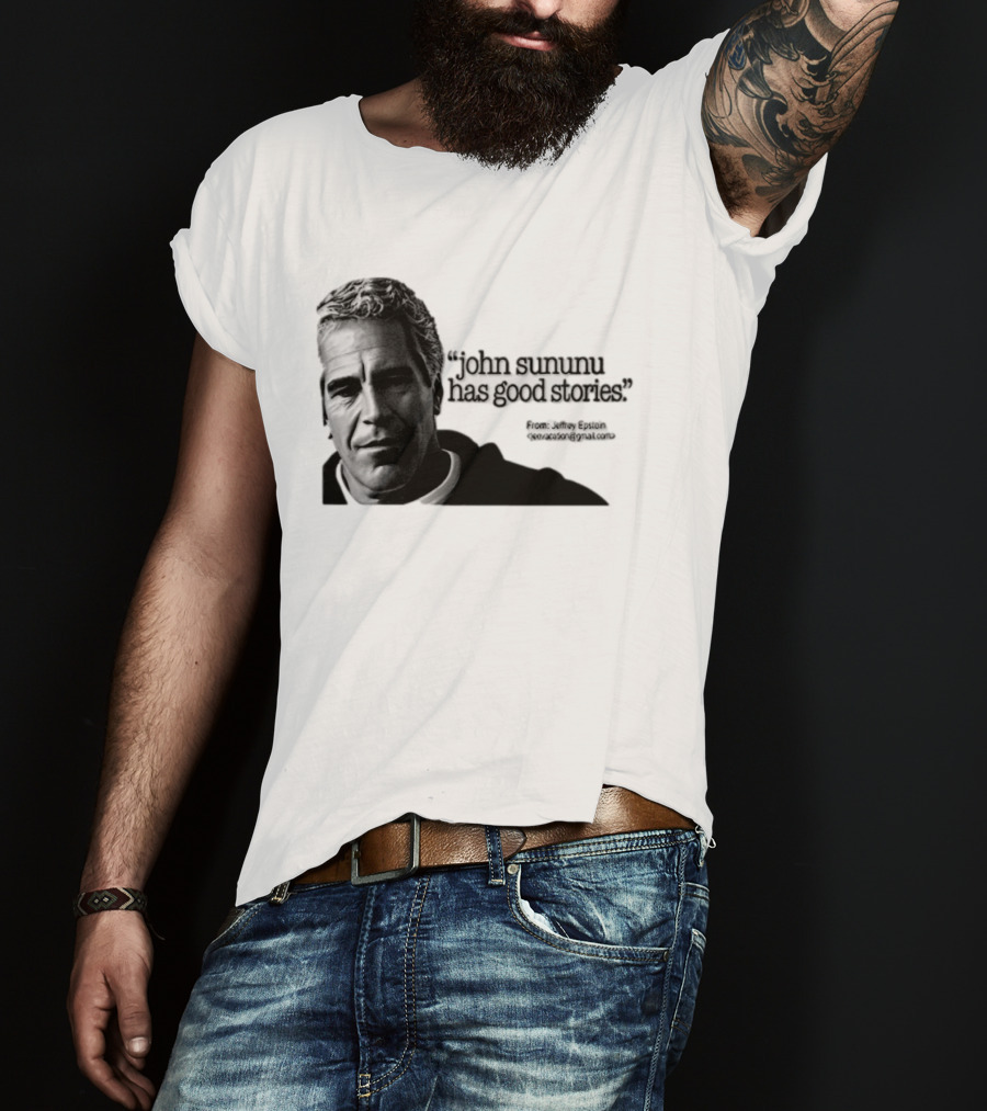 John Sununu Has Good Stories Quote From Jeffrey Epstein Image T-Shirt
