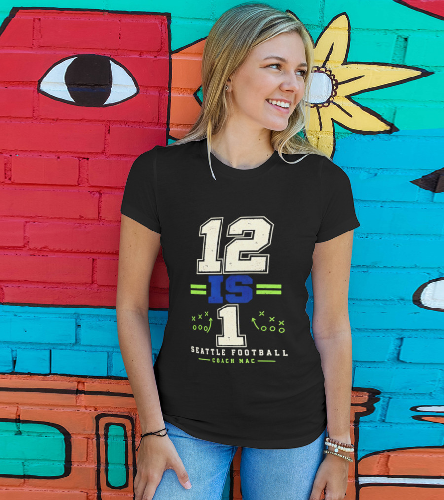 12 Is 1 Seattle Football Coach Mac T-Shirt