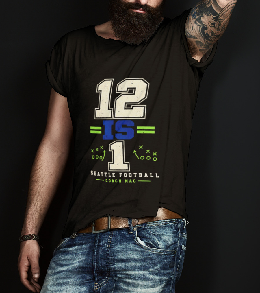12 Is 1 Seattle Football Coach Mac T-Shirt