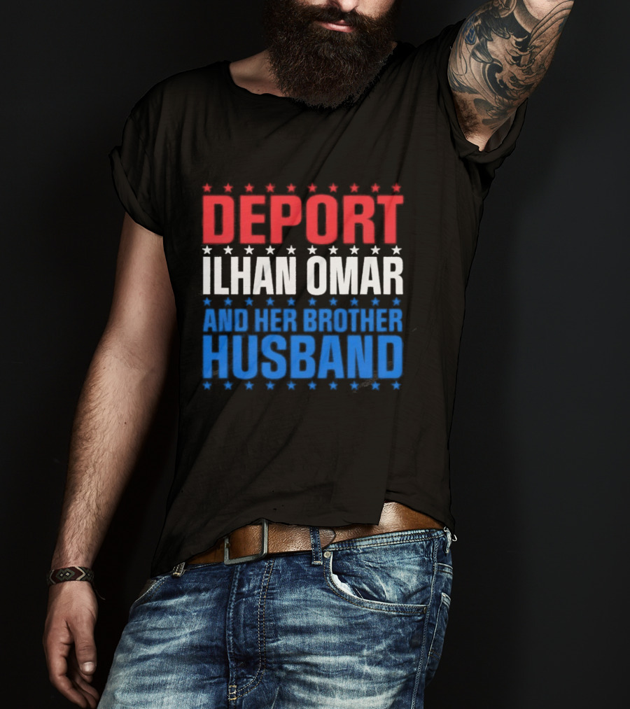 Deport Ilhan Omar And Her Brother Husband T-Shirt