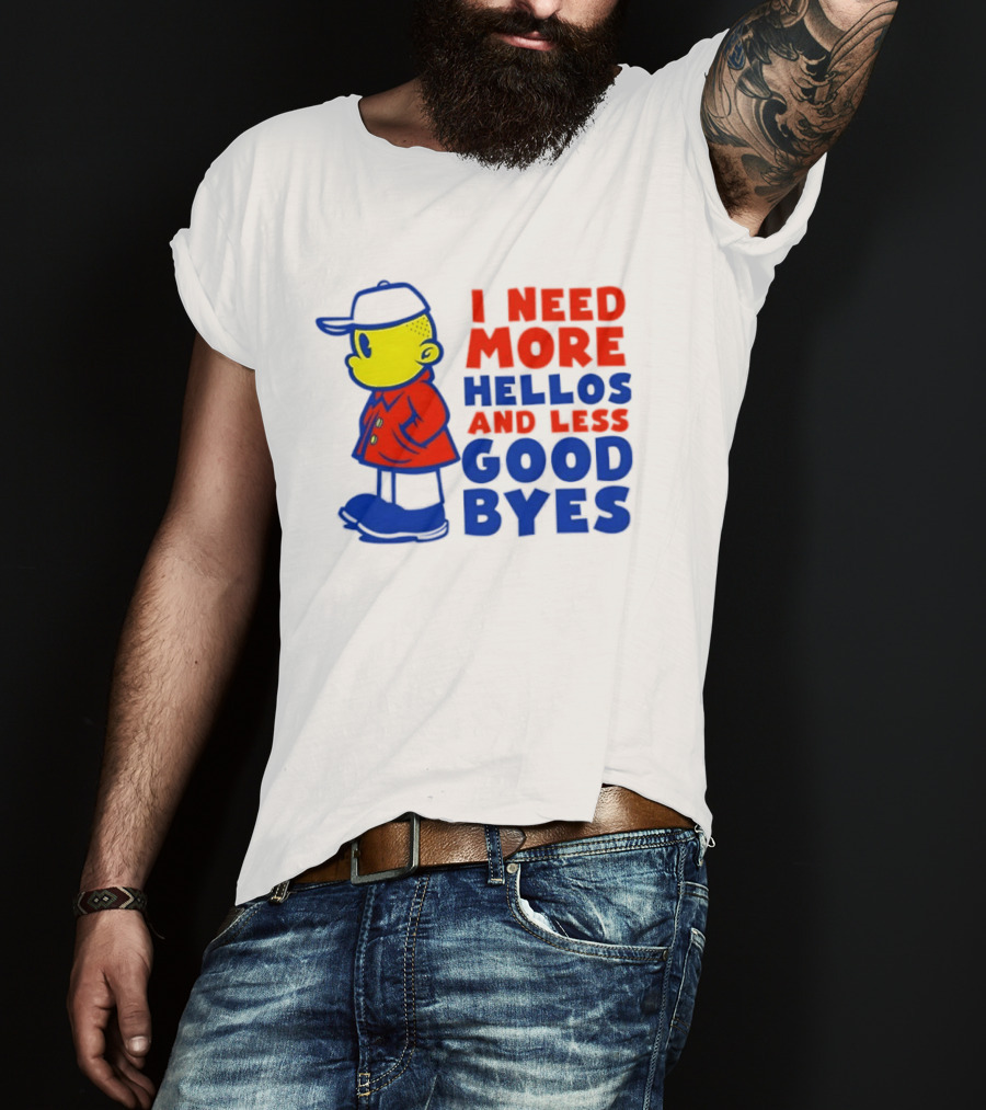 I Need More Hellos And Less Good Byes Cartoon Character In Red Coat And Blue Cap T-Shirt