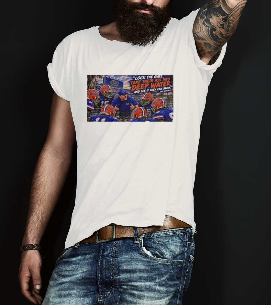 Lock The Gate Deep Water Challenge Gators Jon Sumrall T-Shirt