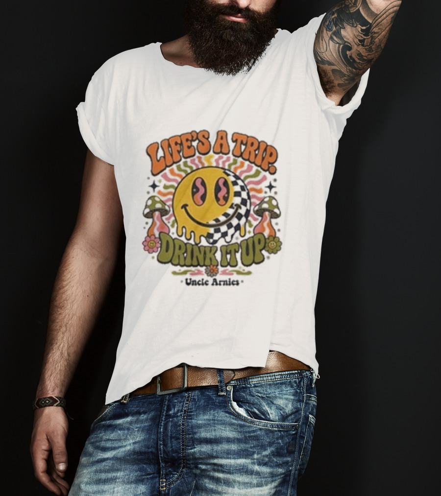 Life's A Trip Drink It Up Smiley Uncle Arnies Psychedelic Mushroom Vibes T-Shirt