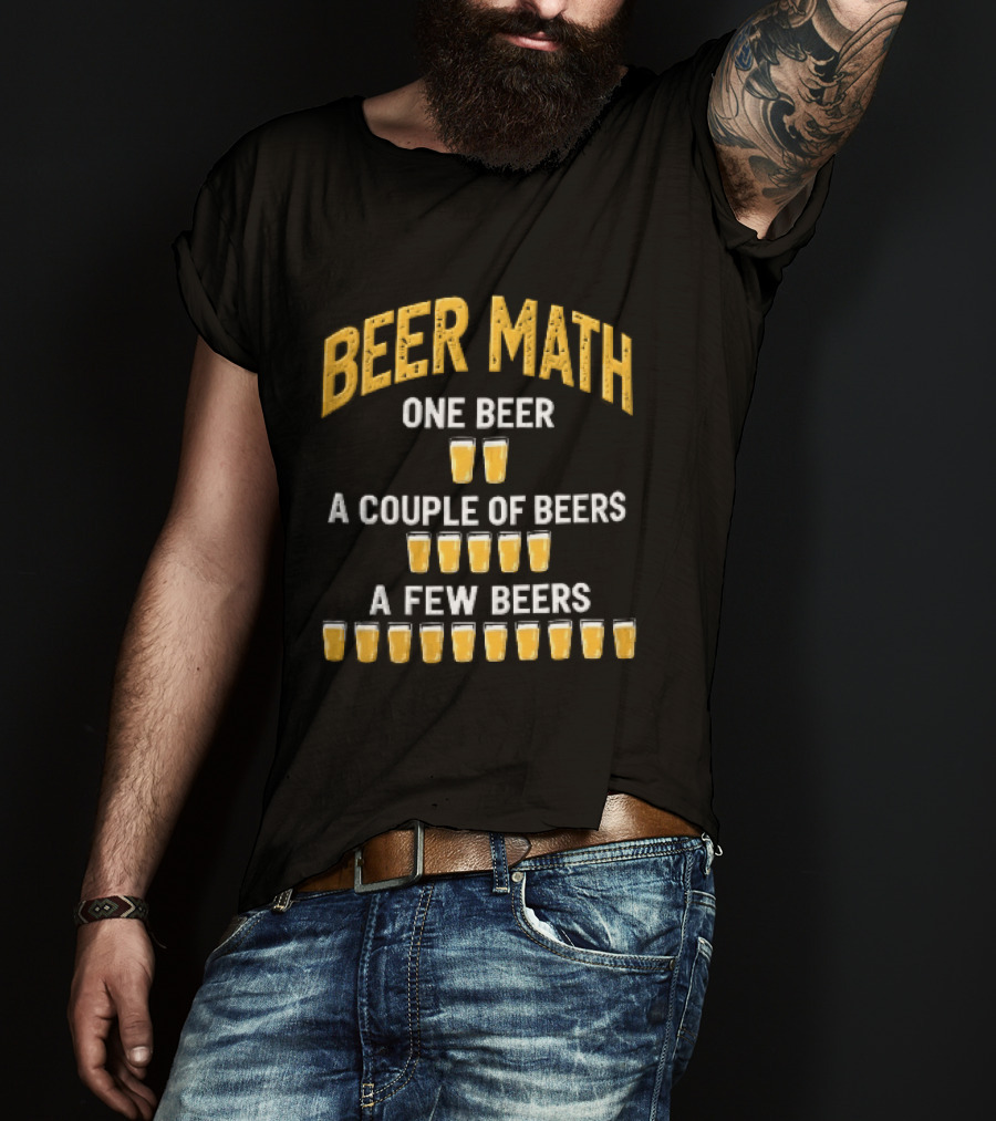 Beer Math One Beer Couple Beers Few Beers Yellow Pint Glasses Distressed T-Shirt
