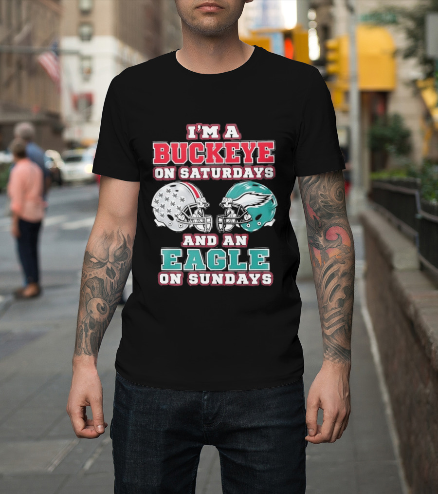 I'm A Buckeye On Saturdays And An Eagle On Sundays Football Helmets T-Shirt