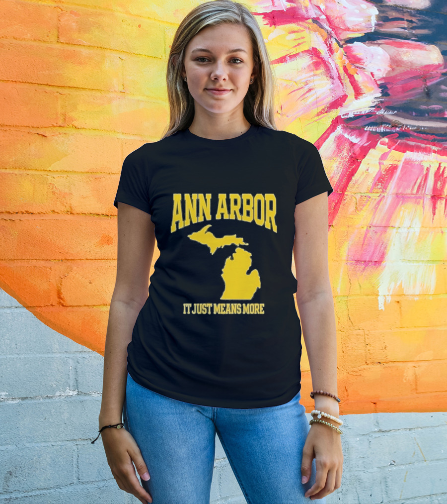 Ann Arbor Michigan It Just Means More Yellow Text Map T-Shirt