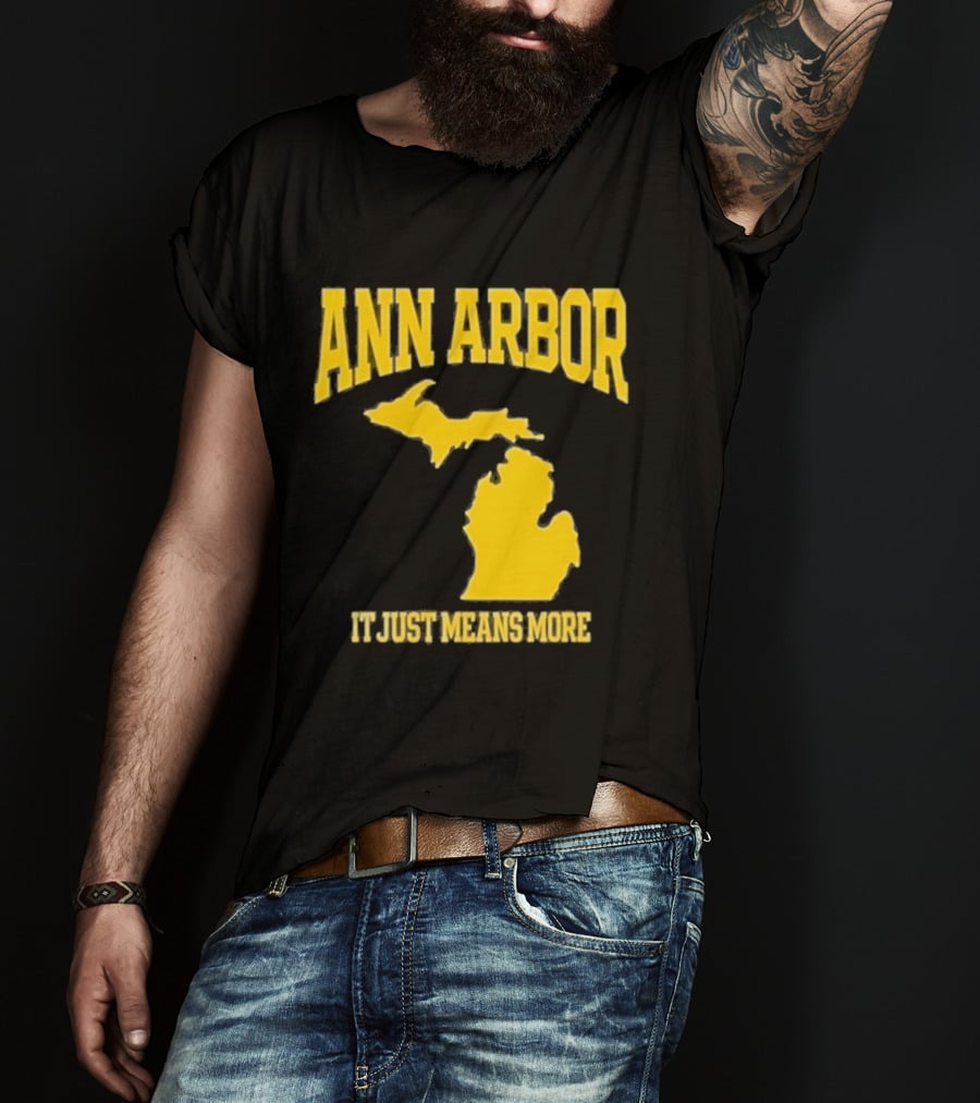 Ann Arbor Michigan It Just Means More Yellow Text Map T-Shirt