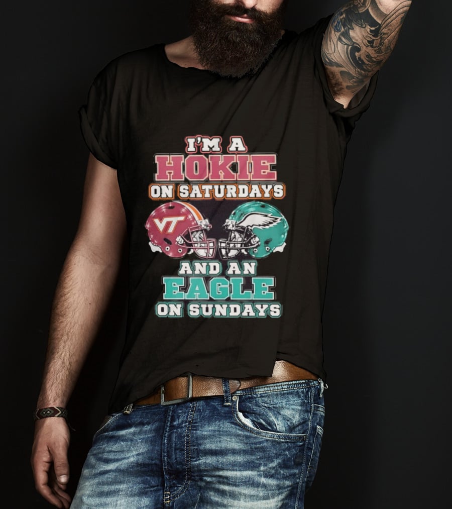 I'm A Hokie On Saturdays With VT And An Eagle On Sundays T-Shirt