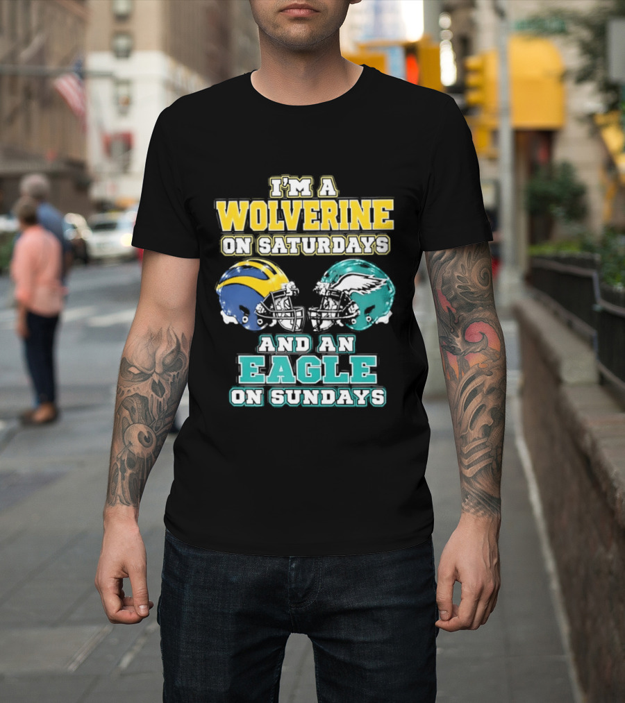 I'm A Wolverine On Saturdays And An Eagle On Sundays Football Spirit T-Shirt