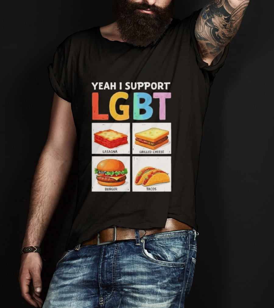 Yeah I Support LGBT Lasagna Grilled Cheese Burger Tacos T-Shirt