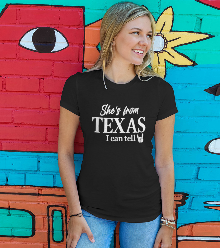 She's From Texas I Can Tell Script Font Horns Gesture T-Shirt