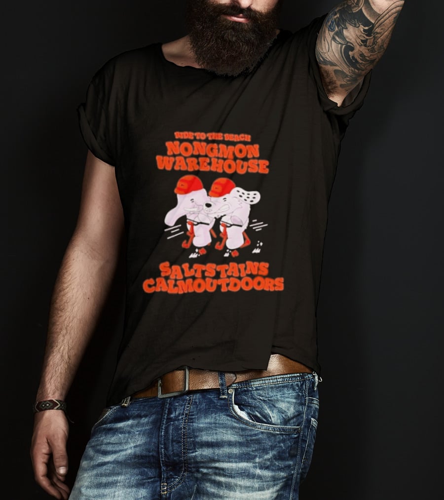 Ride To The Beach Nongmon Warehouse Saltstains Calmoutdoors T-Shirt