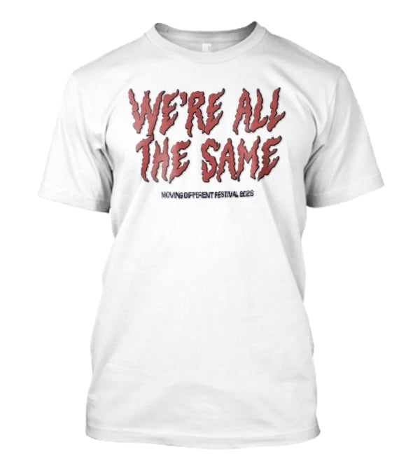 We're All The Same Wavy Flame Moving Different Festival 2026 T-Shirt