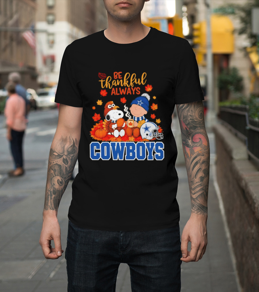 Be Thankful Always Snoopy And Charlie Brown With Dallas Cowboys Fans T-Shirt