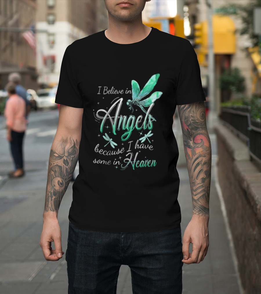 I Believe In Angels Because I Have Some In Heaven Dragonfly T-Shirt