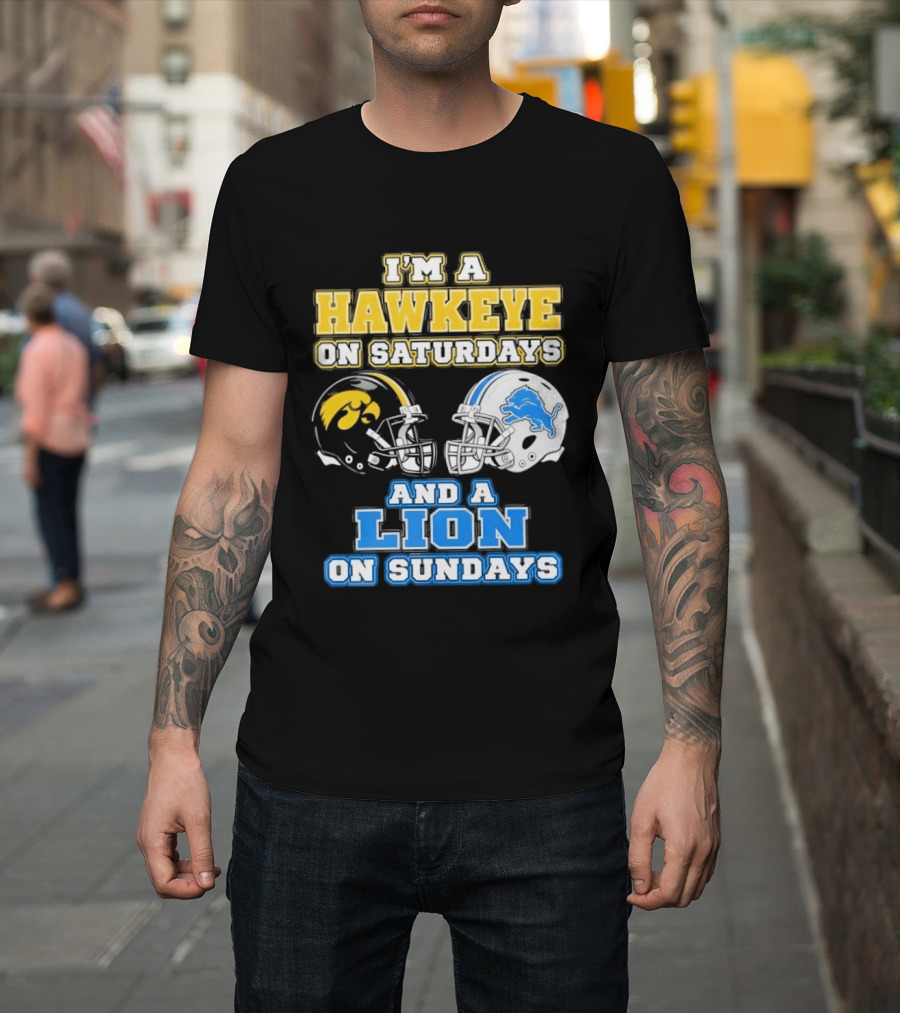 I'm A Hawkeye On Saturdays And A Lion On Sundays Football Team Pride T-Shirt
