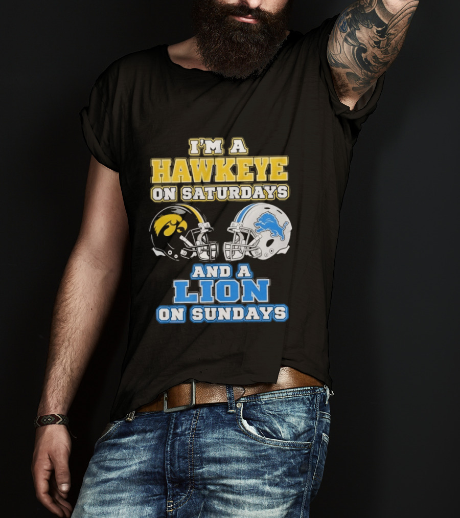 I'm A Hawkeye On Saturdays And A Lion On Sundays Football Team Pride T-Shirt