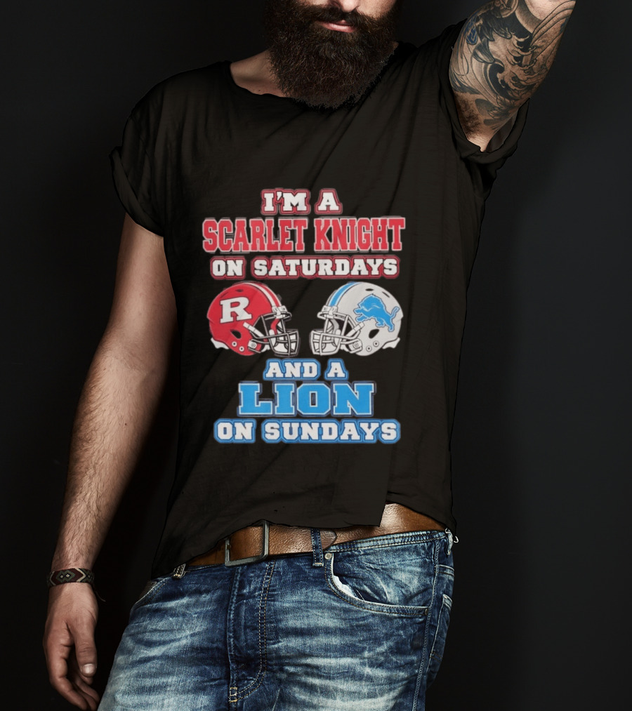 I'm A Scarlet Knight On Saturdays And A Lion On Sundays Rutgers Football Detroit Helmets T-Shirt