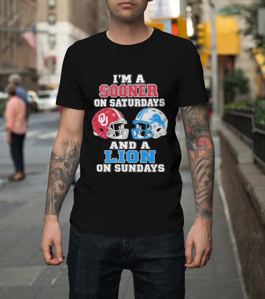 I'm A Sooner On Saturdays And A Lion On Sundays Oklahoma Sooners Detroit Lions Football Fan T-Shirt