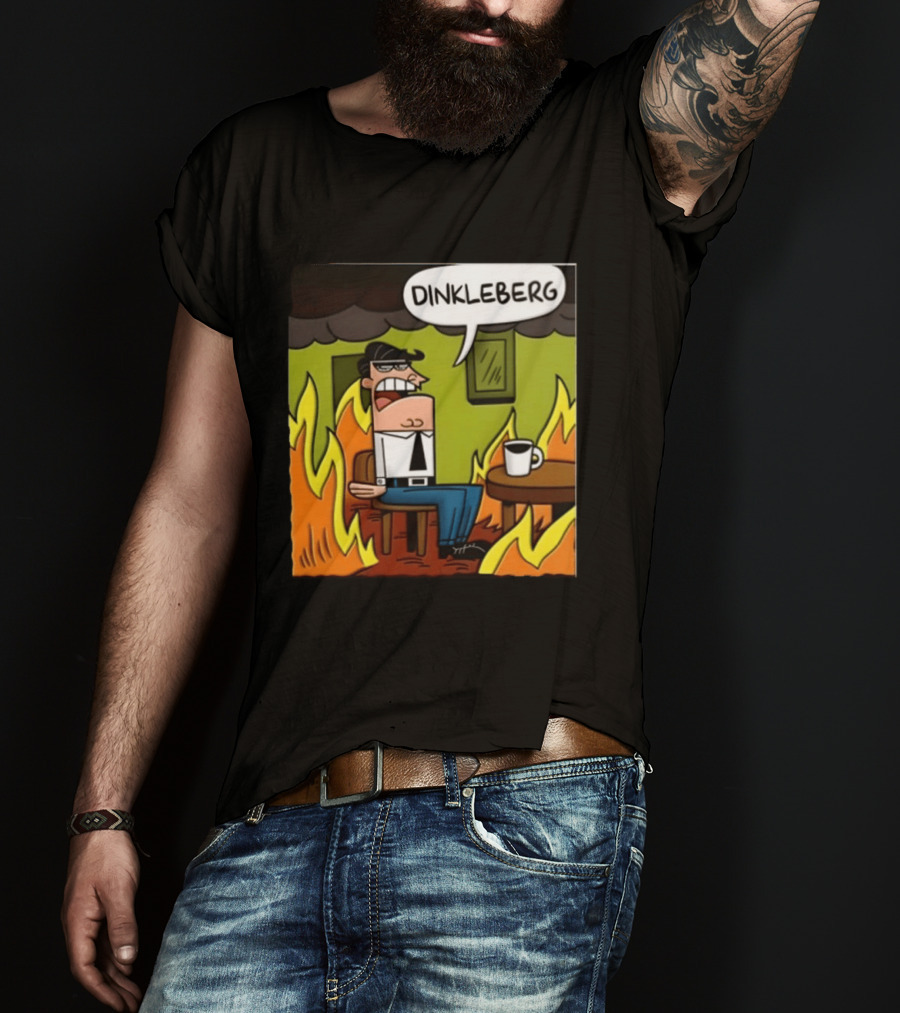 Dinkleberg This Is Fine Cartoon Meme Flames T-Shirt