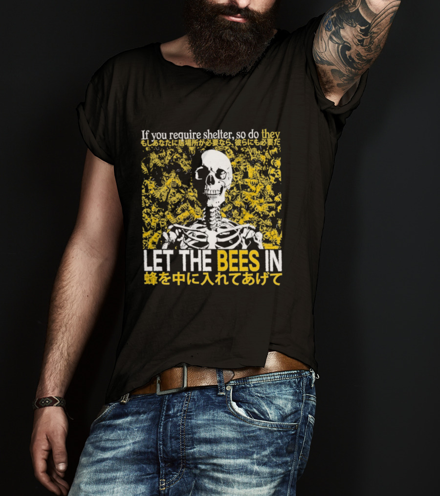 Let The Bees In Skeleton Bee Shelter If You Require Shelter T-Shirt