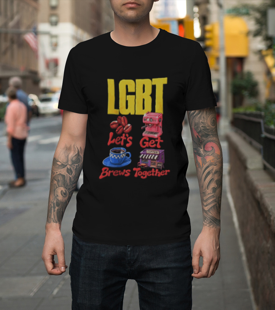 LGBT Let's Get Brews Together Coffee Beans Espresso Machine Café T-Shirt