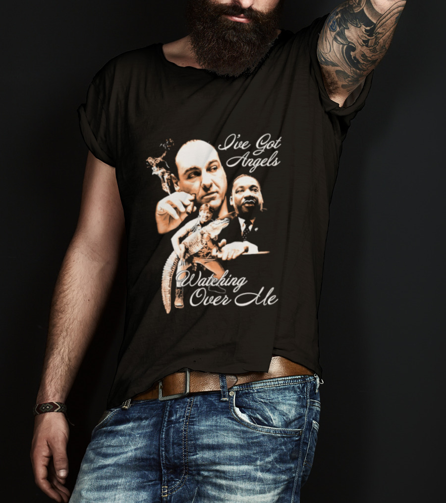 Tony Soprano Martin Luther King Jr Steve Irwin I've Got Angels Ing Over Me T-Shirt