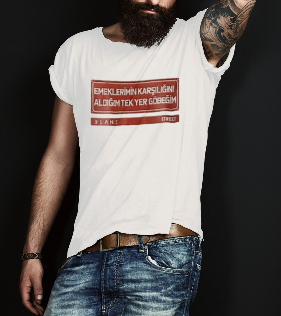 Emeklerimin Karsiligini Aldigim Tek Yer Gobegim 3lane Street Red Sign T-Shirt