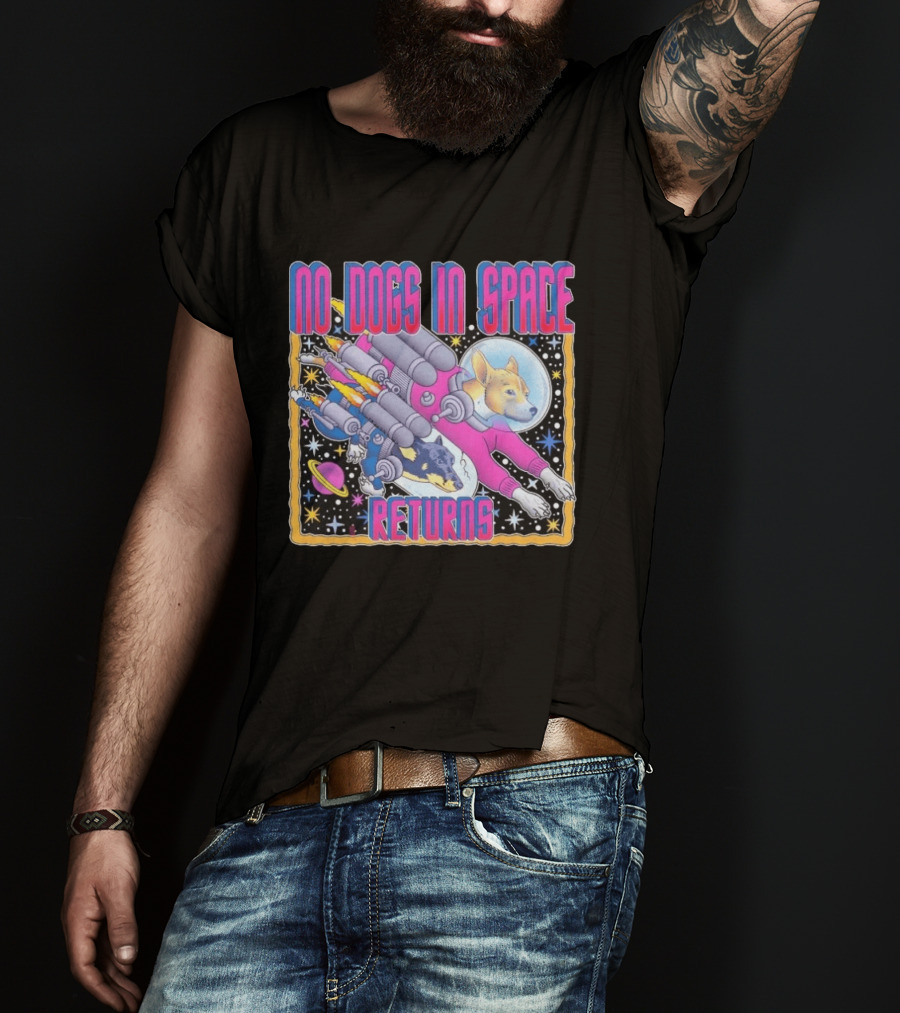 No Dogs In Space Returns Space Dogs Astronaut Canine Adventure T-Shirt