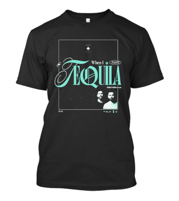 Dan + Shay When I Taste Tequila Teal T-Shirt