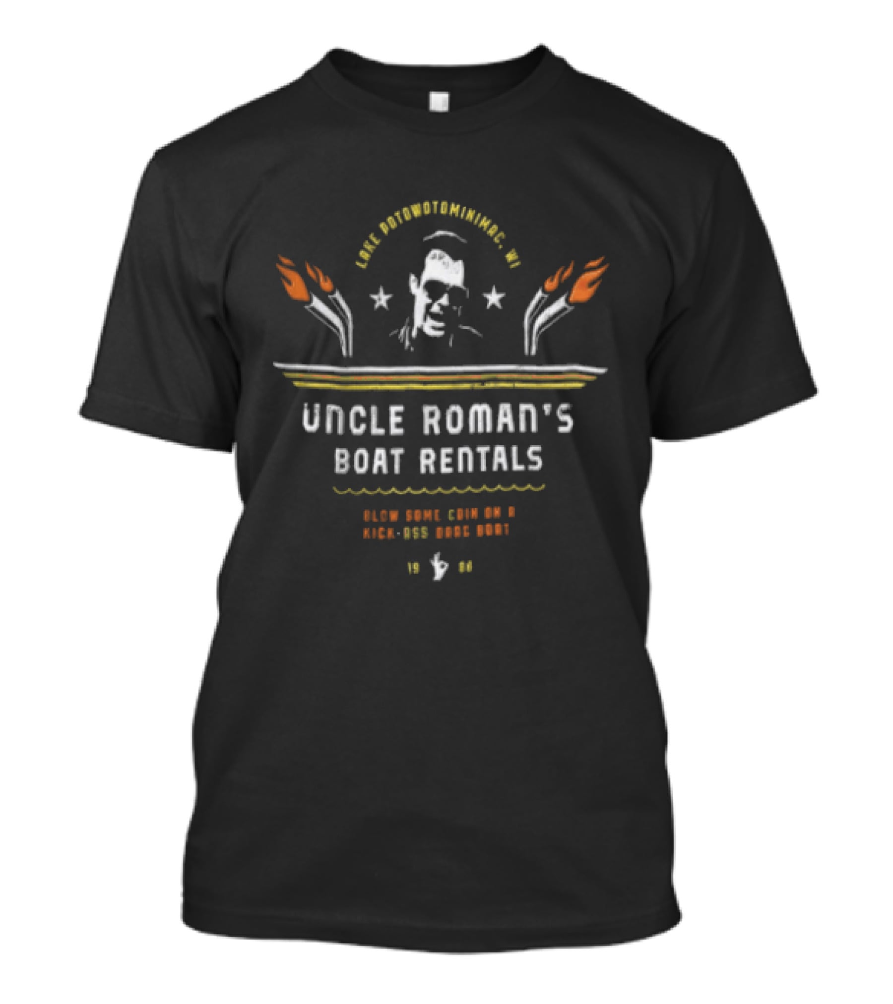 Lake Potowotominimac Wi Uncle Roman's Boat Rentals Blow Some Coin On A Kick Ass Drag Boat 1988 T-Shirt