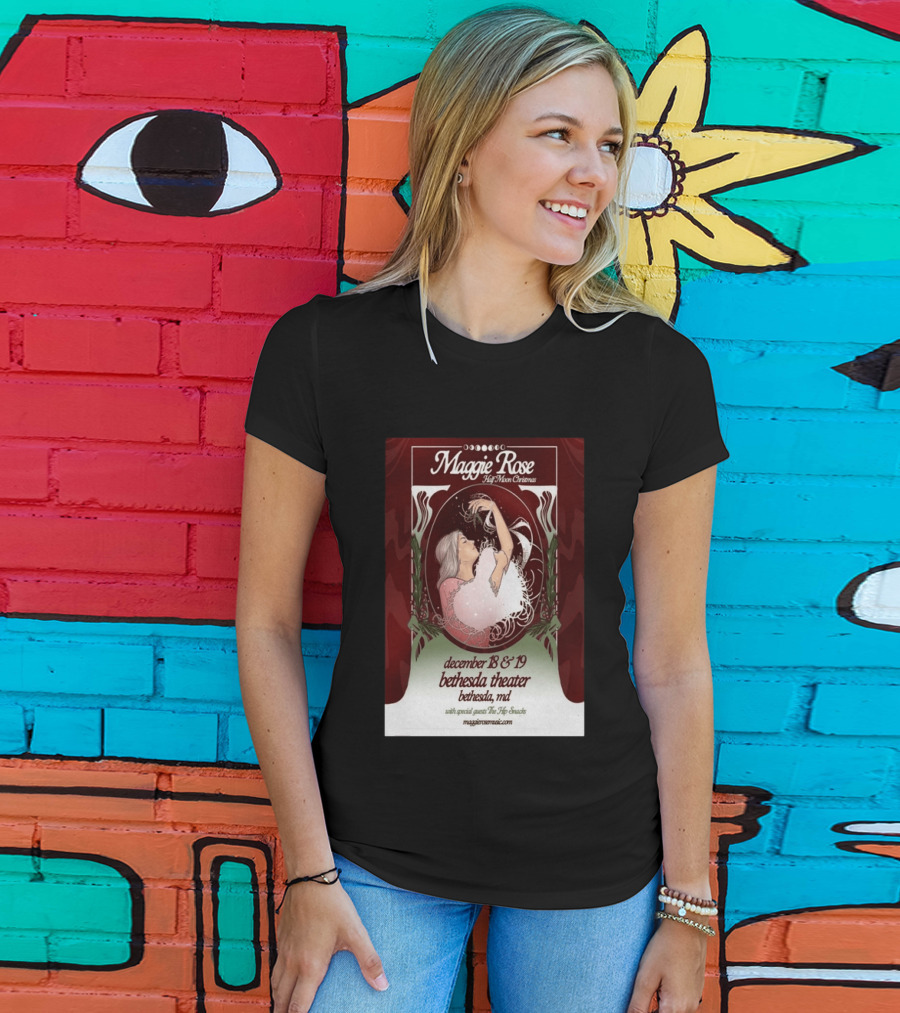 Maggie Rose Half Moon Christmas December 18 19 2026 Bethesda Theater MD With Special Guests The Hip Abcdef T-Shirt