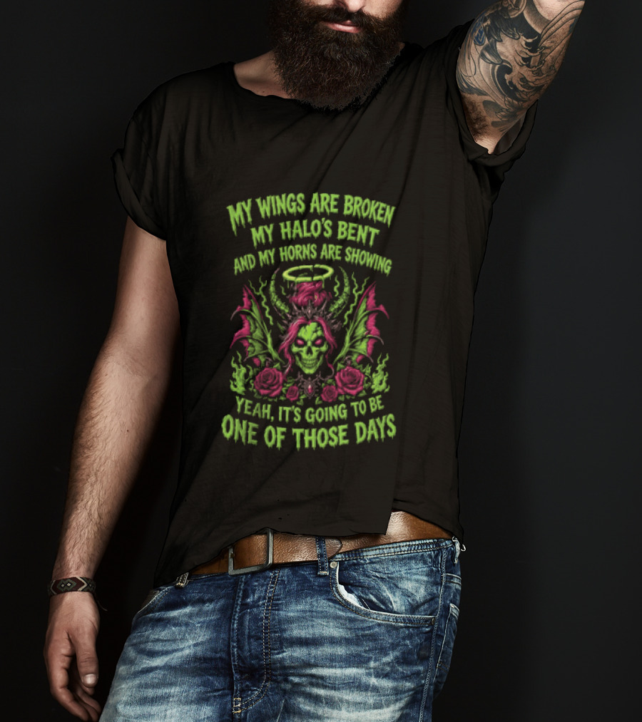Skull My Wings Are Broken My Halo's Bent Horns Are Showing One Of Those Days T-Shirt