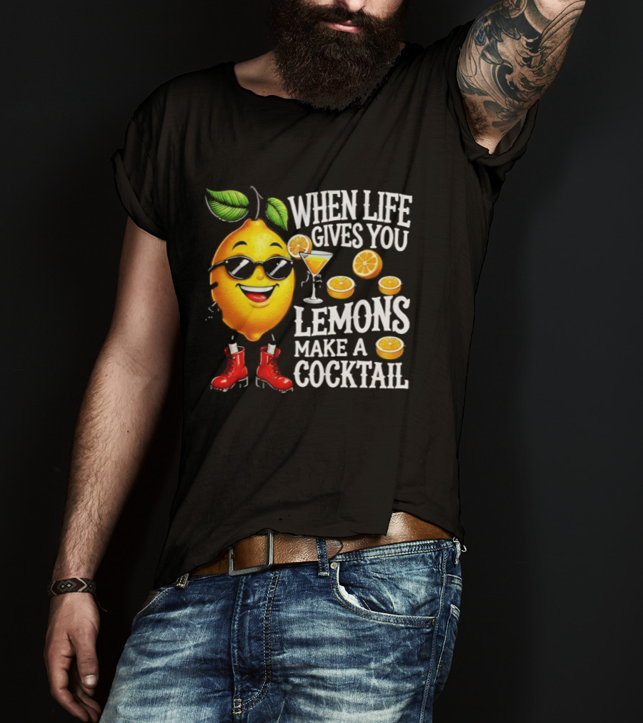When Life Gives You Lemons Make A Cocktail Funny Lemon With Sunglasses And Red Boots T-Shirt