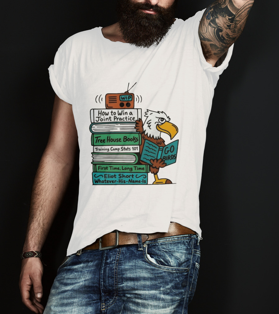 Go Birds Eagle WIP Radio Training Camp Tree House Books Joint Practice T-Shirt