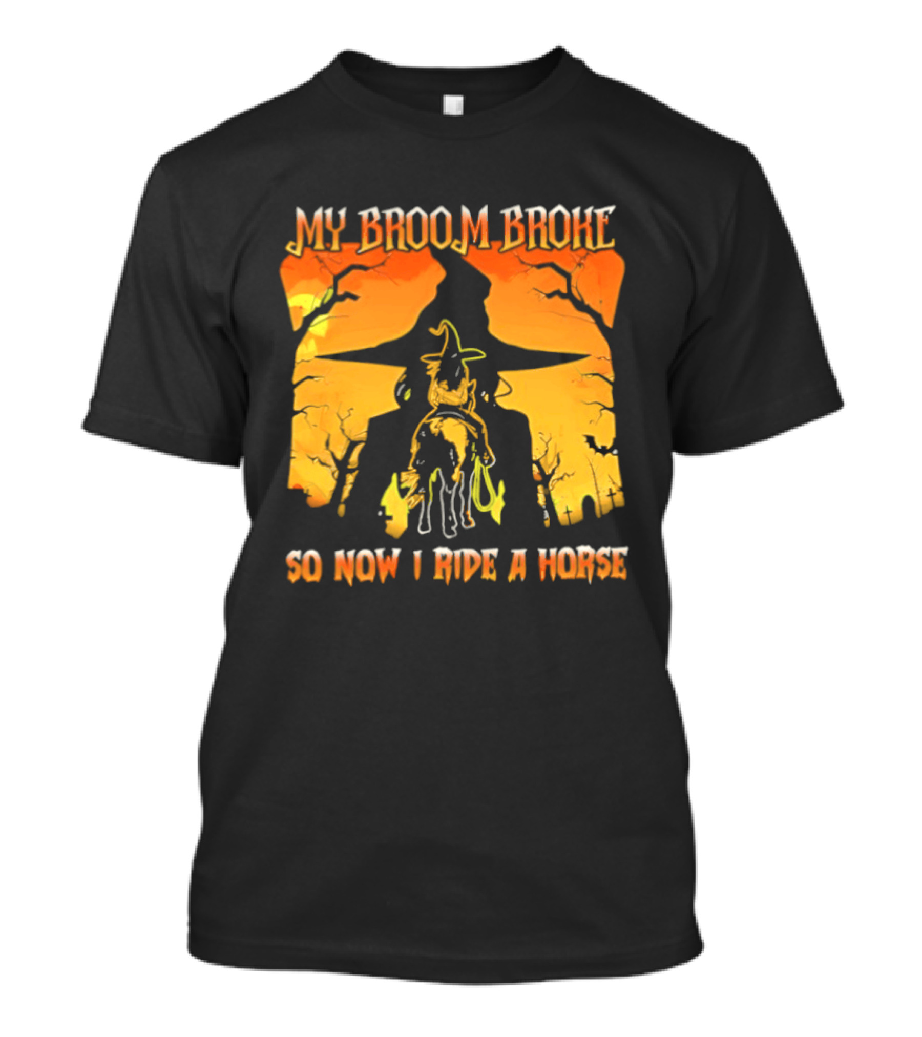 My Broom Broke So Now I Ride A Horse Western Witch T-Shirt