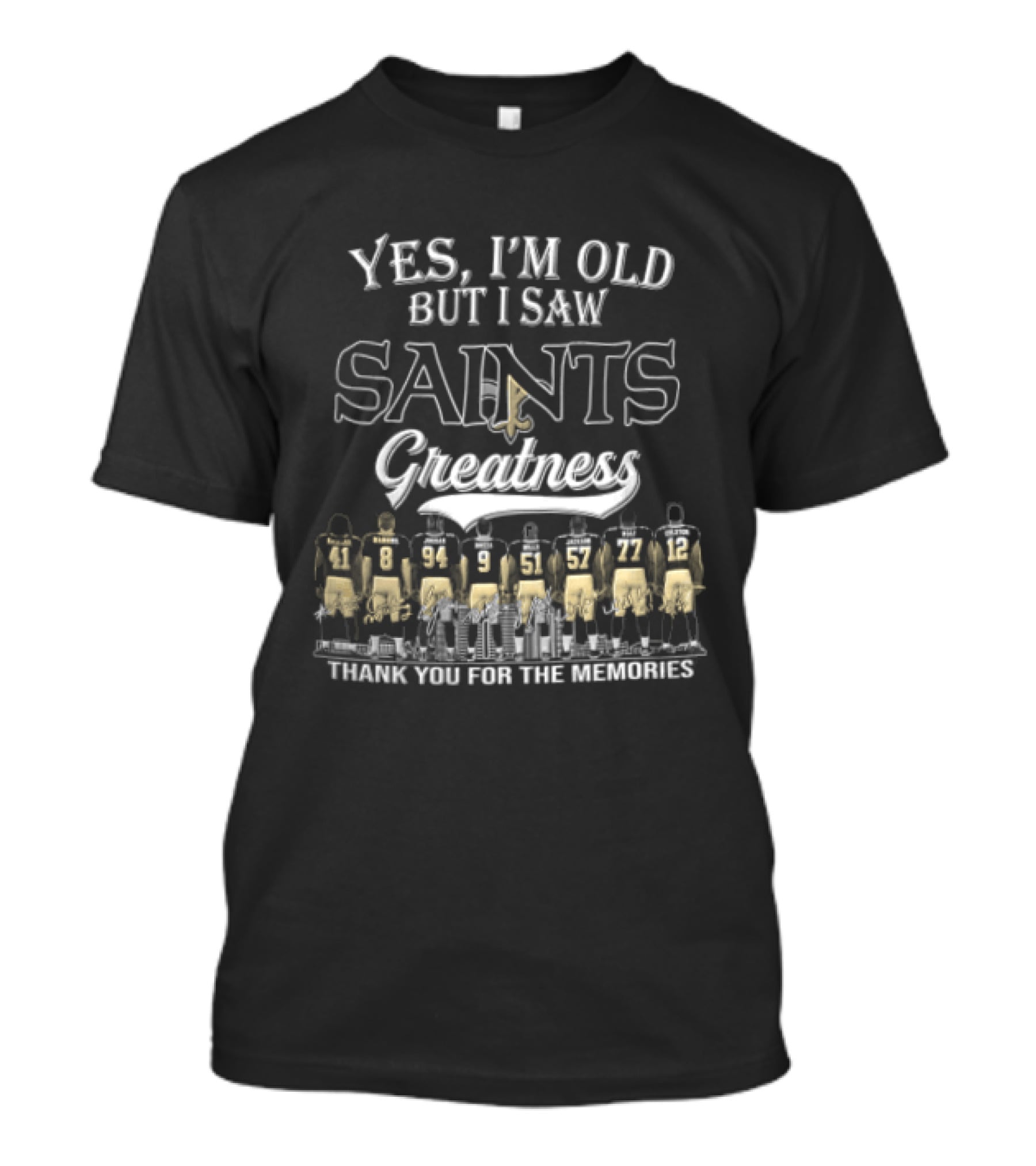 Yes I'm Old But I Saw Saints Greatness Thank You For The Memories T-Shirt