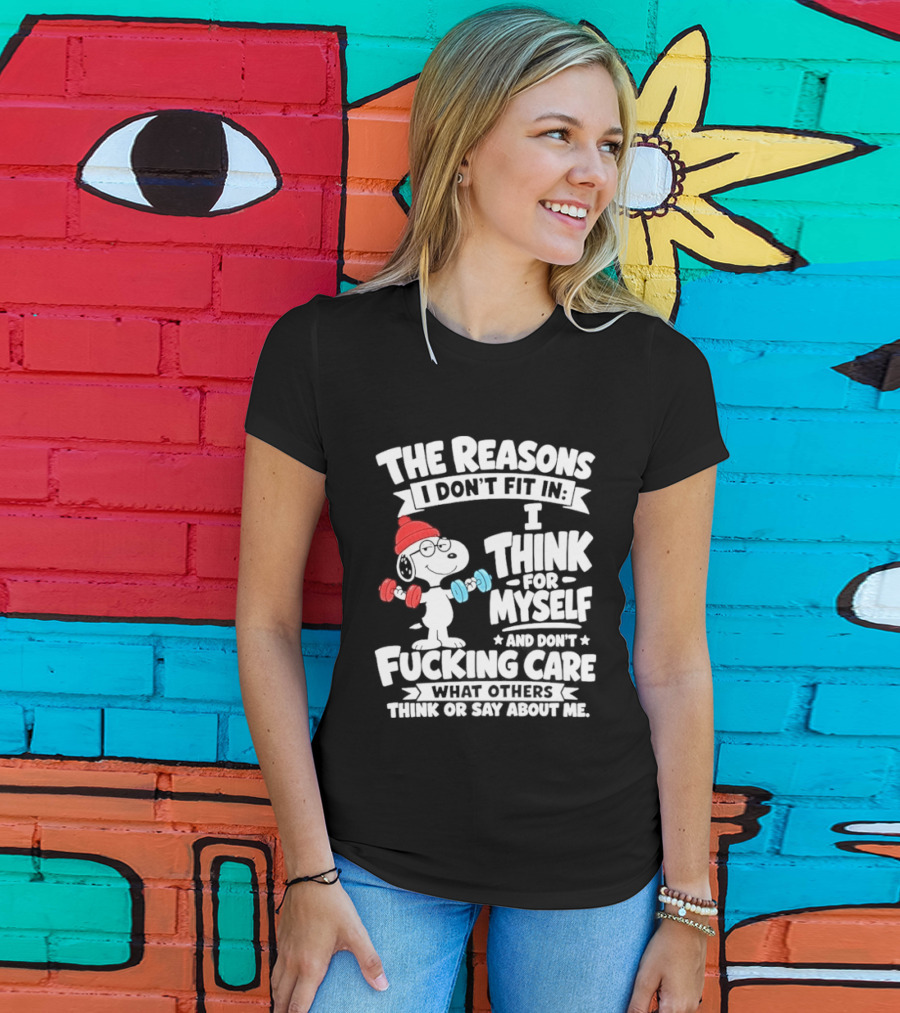 The Reasons I Don't Fit In I Think For Myself And Care What I Think About Me Snoopy Lifting Weights T-Shirt