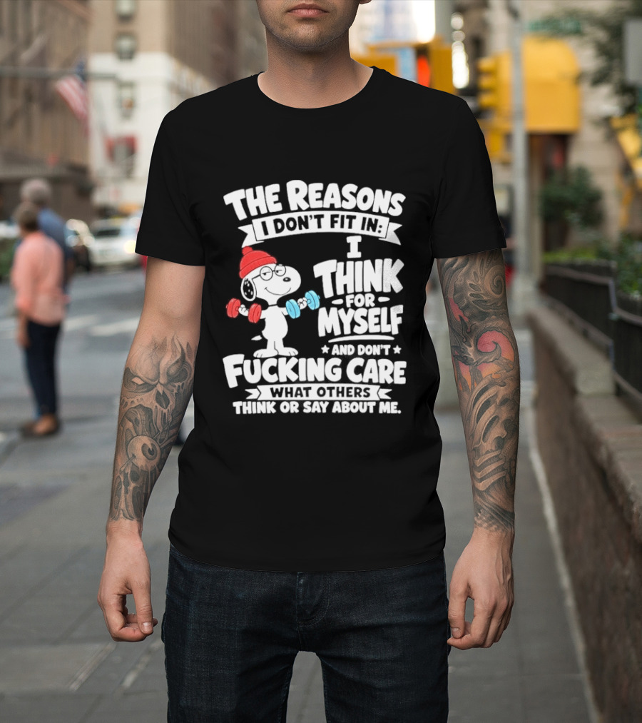 The Reasons I Don't Fit In I Think For Myself And Care What I Think About Me Snoopy Lifting Weights T-Shirt