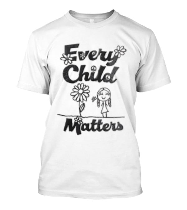 Every Child Matters Message With Flowers And Child Drawing T-Shirt