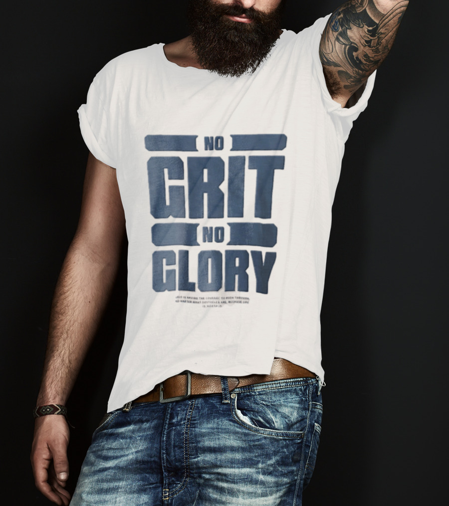 No Grit No Glory Blue Block Lettering Courage To Push Through Obstacles T-Shirt
