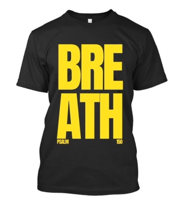 2819 Church The Criteria For Praise Psalm 150 Breath T-Shirt