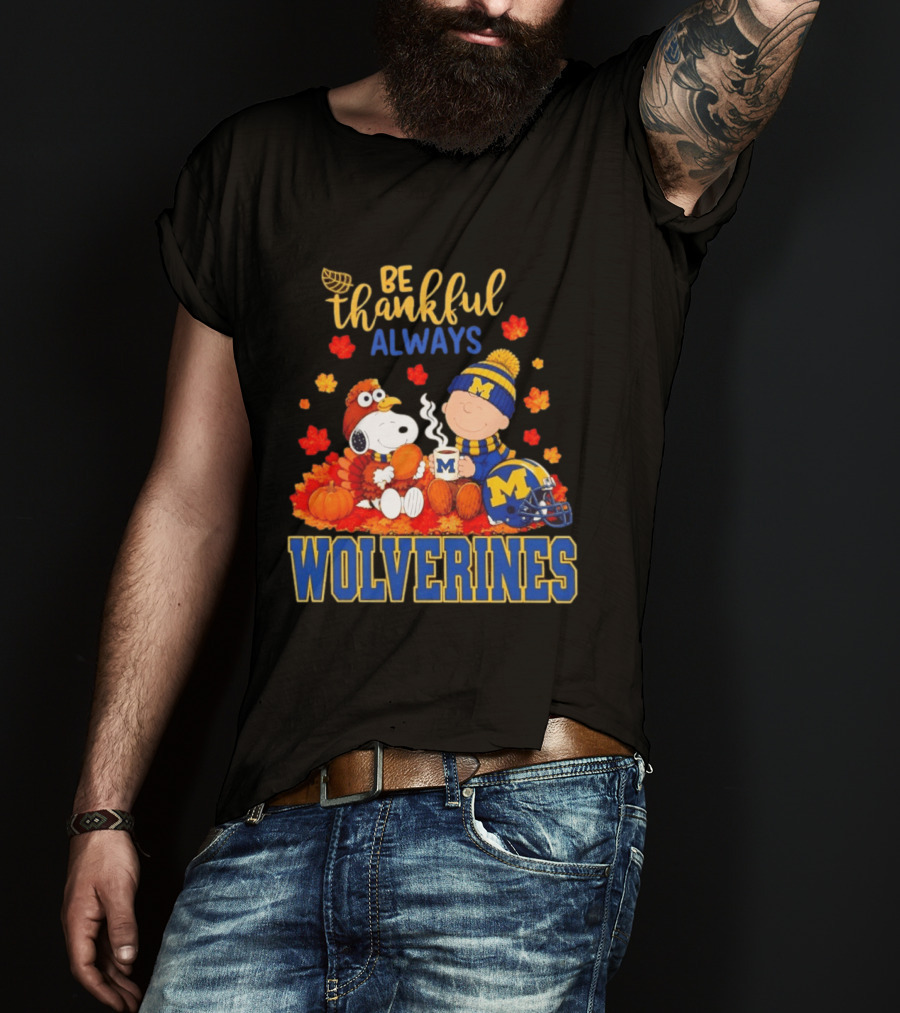Be Thankful Always Snoopy Charlie Brown Wolverines Fans Fall Celebration T-Shirt