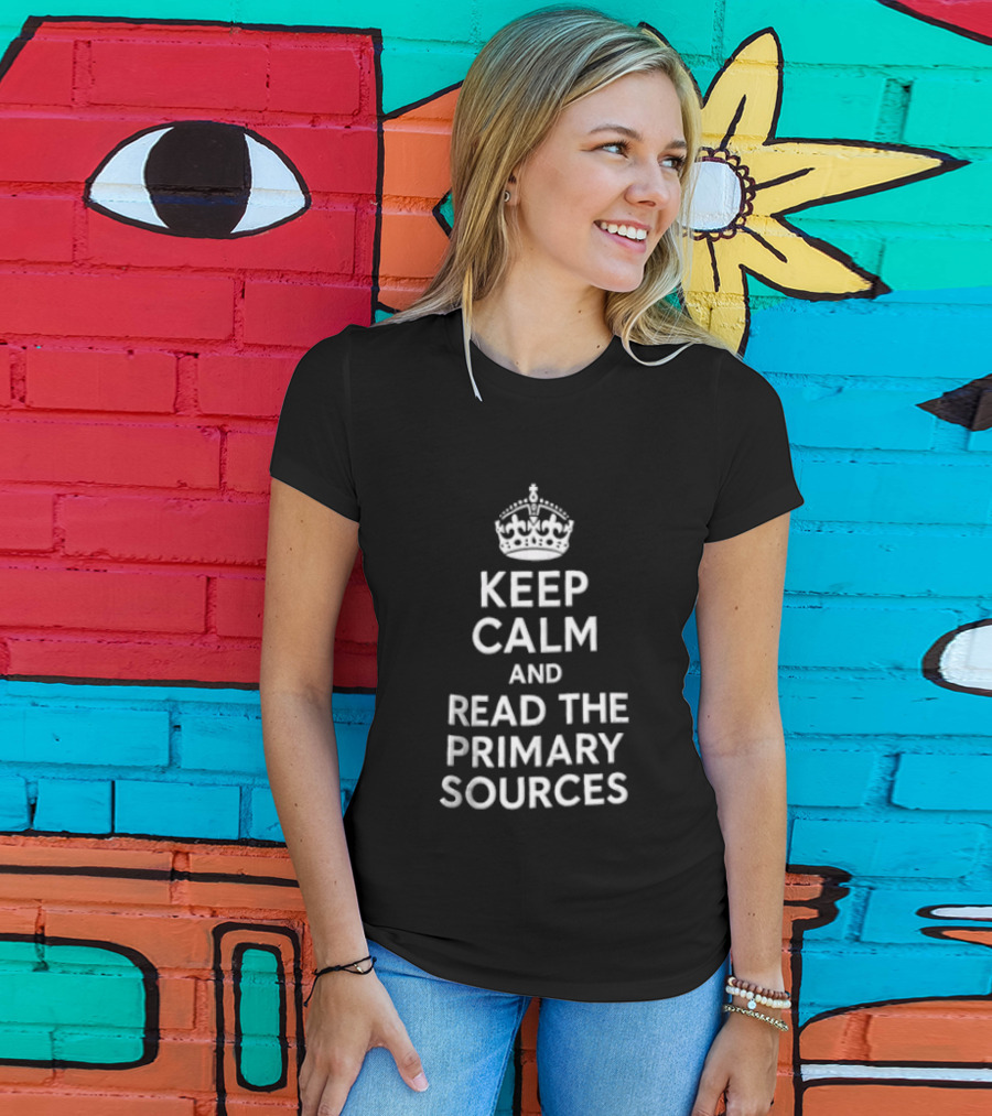 Keep Calm And Read The Primary Sources Crown Icon Display T-Shirt