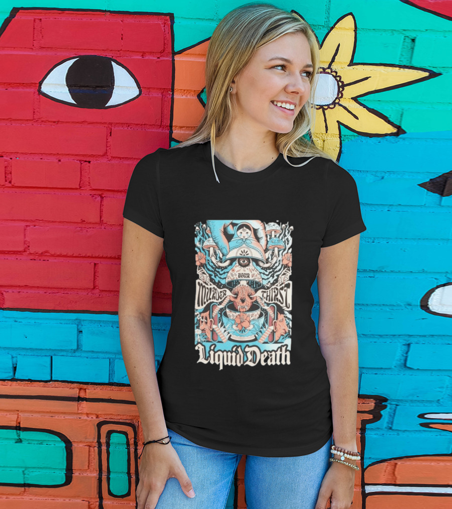 Murder Your Thirst Liquid Death Dose Your Thirst T-Shirt